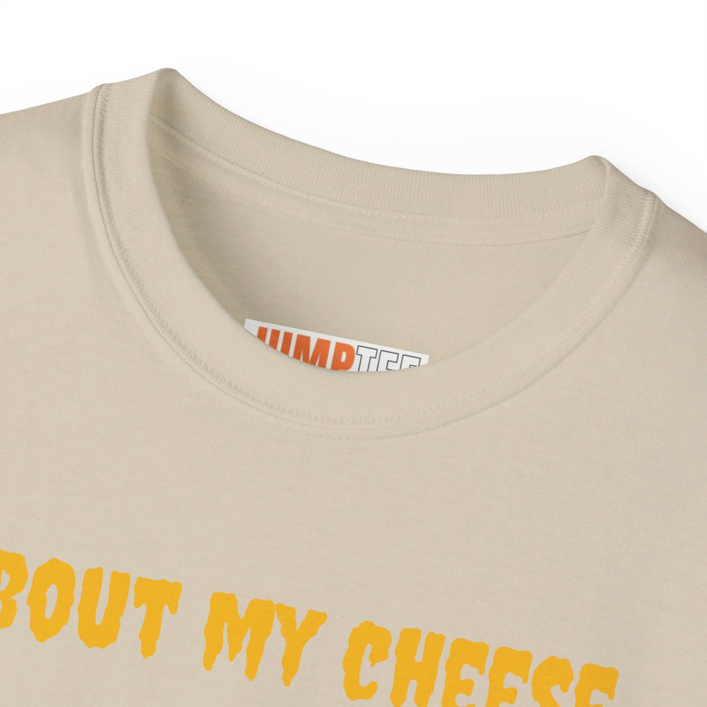 Jumptee Tee’s about my cheese Tee