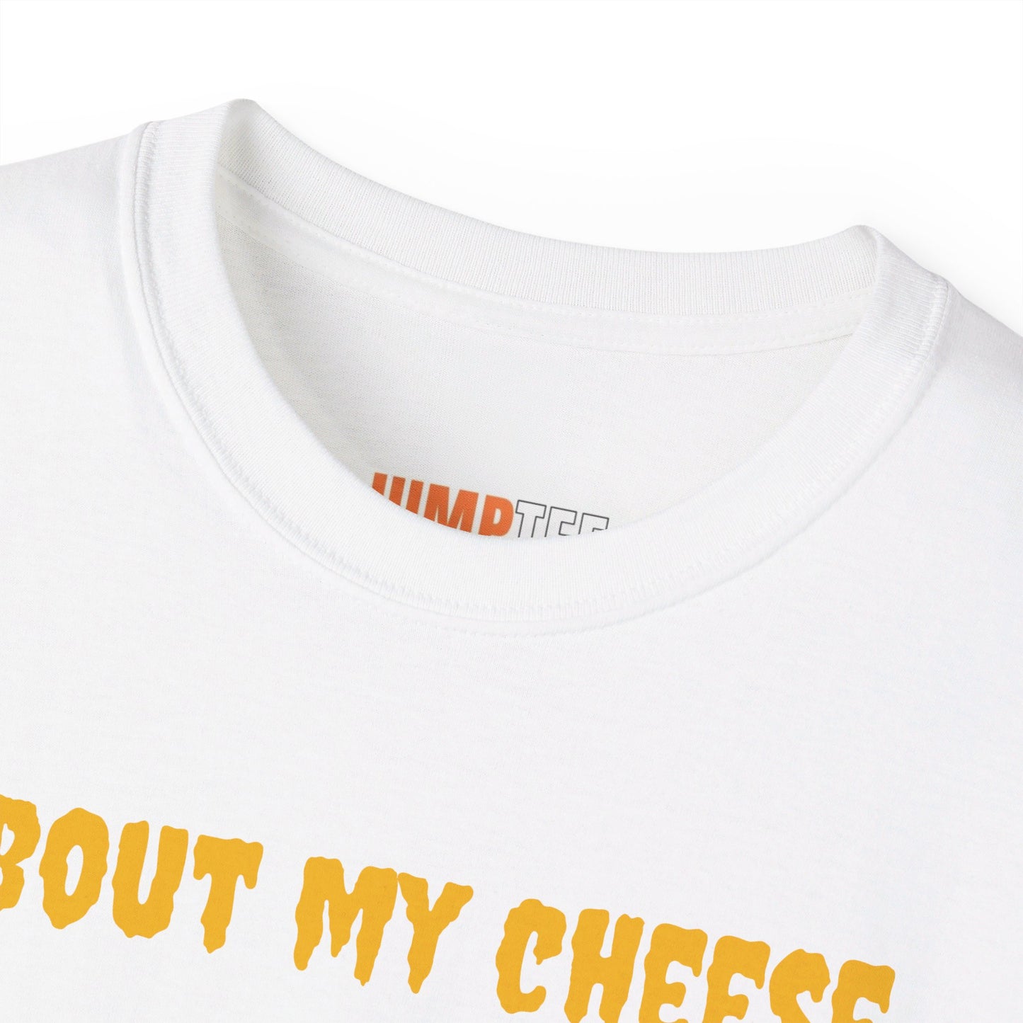 Jumptee Tee’s about my cheese Tee