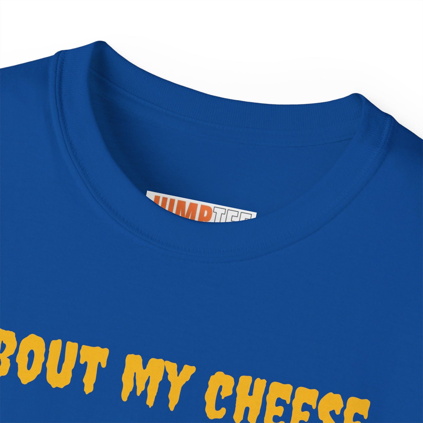 Jumptee Tee’s about my cheese Tee