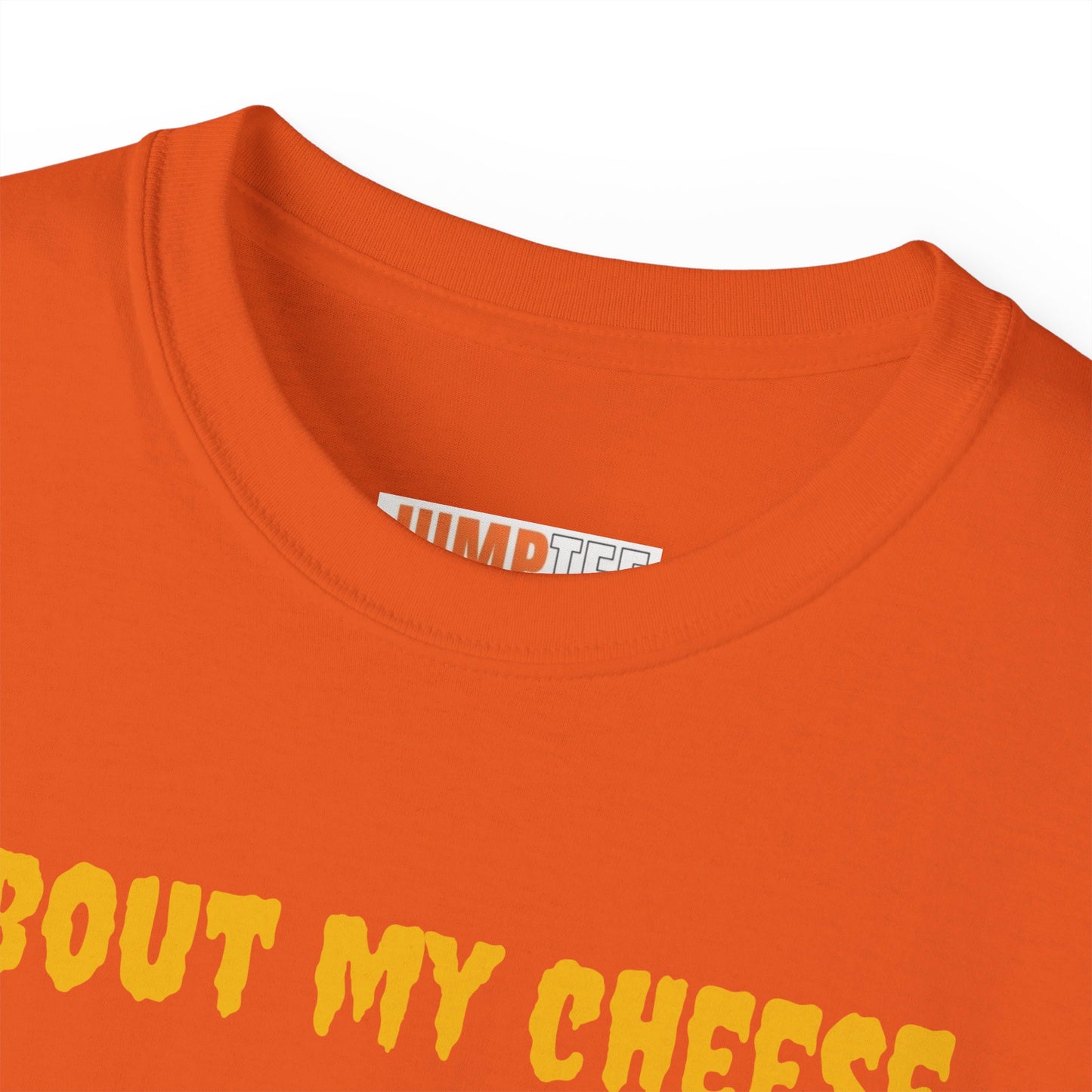 Jumptee Tee’s about my cheese Tee